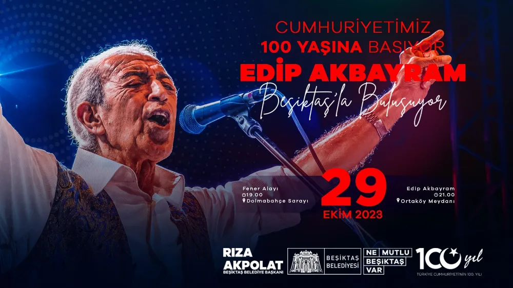 BEŞİKTAŞ’TA CUMHURİYETİMİZİN 100.YILI FENER ALAYI VE EDİP AKBAYRAM KONSERİYLE KUTLANACAK