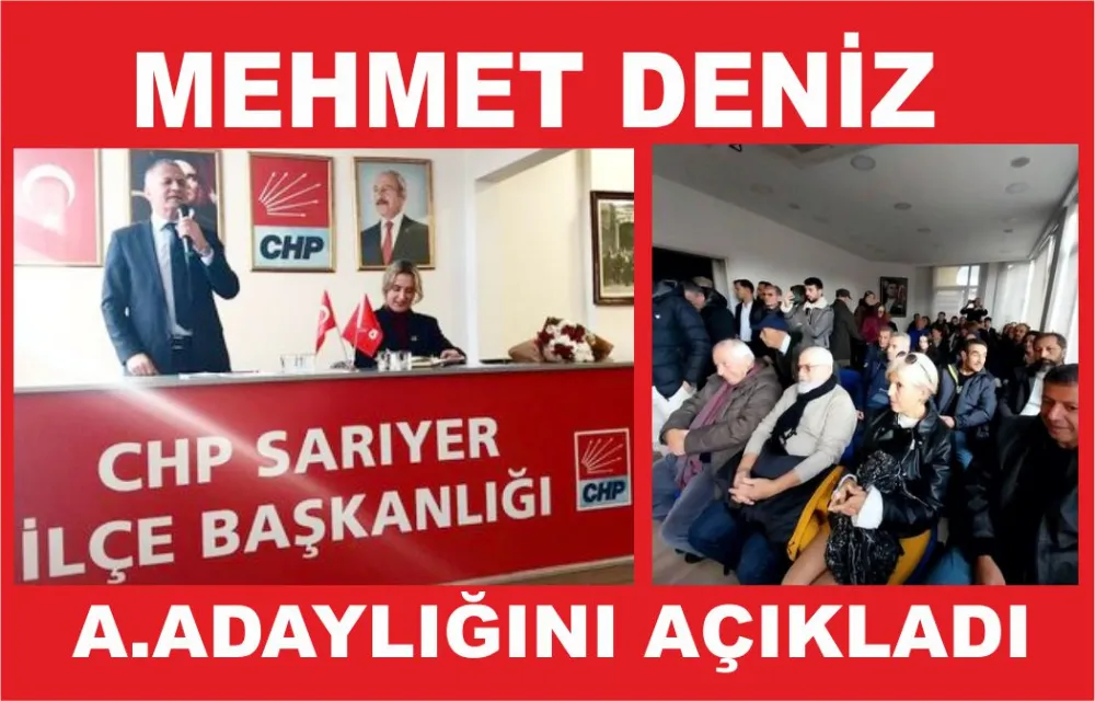 MEHMET DENİZ, CHP SARIYER BELEDİYE BAŞKAN ADAY ADAYI 