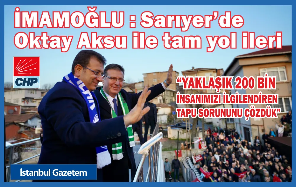 İMAMOĞLU; ŞİMDİ YİNE SARIYER