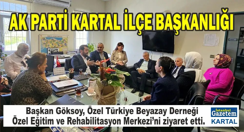 AK Parti Kartal İlçe başkanlığı Özel Türkiye Beyazay Derneği Özel Eğitim ve Rehabilitasyon Merkezi