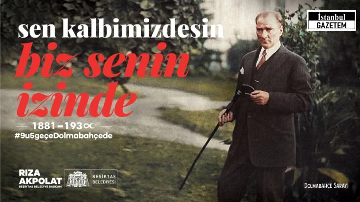 BEŞİKTAŞ’TA ATA’YA SAYGI YÜRÜYÜŞÜ GERÇEKLEŞTİRİLECEK!