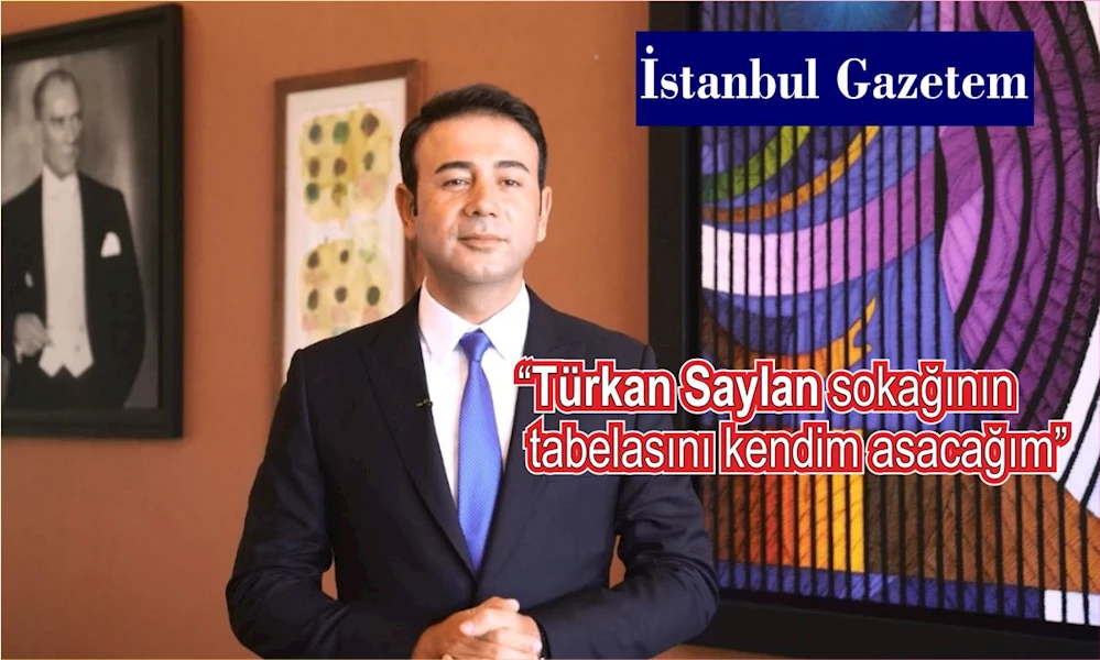 Beşiktaş Belediye Başkanı Akpolat: “Türkan Saylan sokağının tabelasını kendim asacağım”