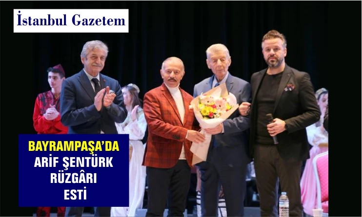 BAYRAMPAŞA’DA ARİF ŞENTÜRK RÜZGÂRI ESTİ