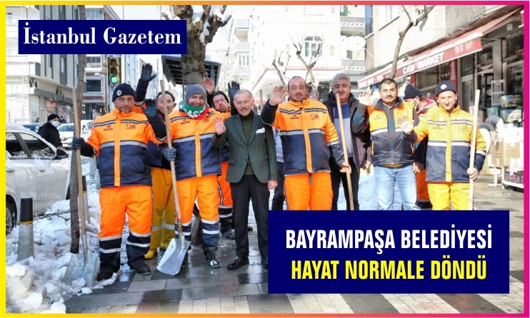 BAYRAMPAŞA BELEDİYESİ ARALIKSIZ ÇALIŞTI VE