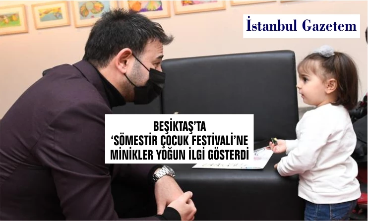 BEŞİKTAŞ’TA ‘SÖMESTİR ÇOCUK FESTİVALİ’NE MİNİKLER YOĞUN İLGİ GÖSTERDİ