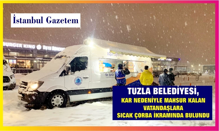 TUZLA BELEDİYESİ, SICAK ÇORBA İKRAMINDA BULUNDU