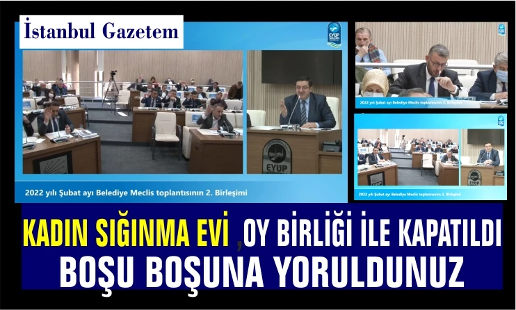 EYÜPSULTAN BELEDİYE MECLİSİ OY BİRLİĞİ İLE 