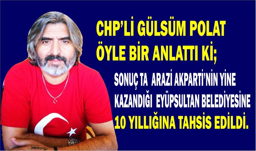 GÜLSÜM POLAT, EYÜPSULTAN TAŞINMAZLARIN TAHSİSİ