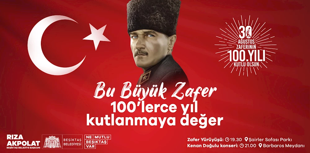 ZAFERİN 100. YILI BEŞİKTAŞ’TA ZAFER YÜRÜYÜŞÜ VE KENAN DOĞULU KONSERİ