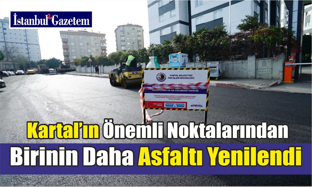 Kartal’ın Önemli Noktalarından Birinin Daha Asfaltı Yenilendi
