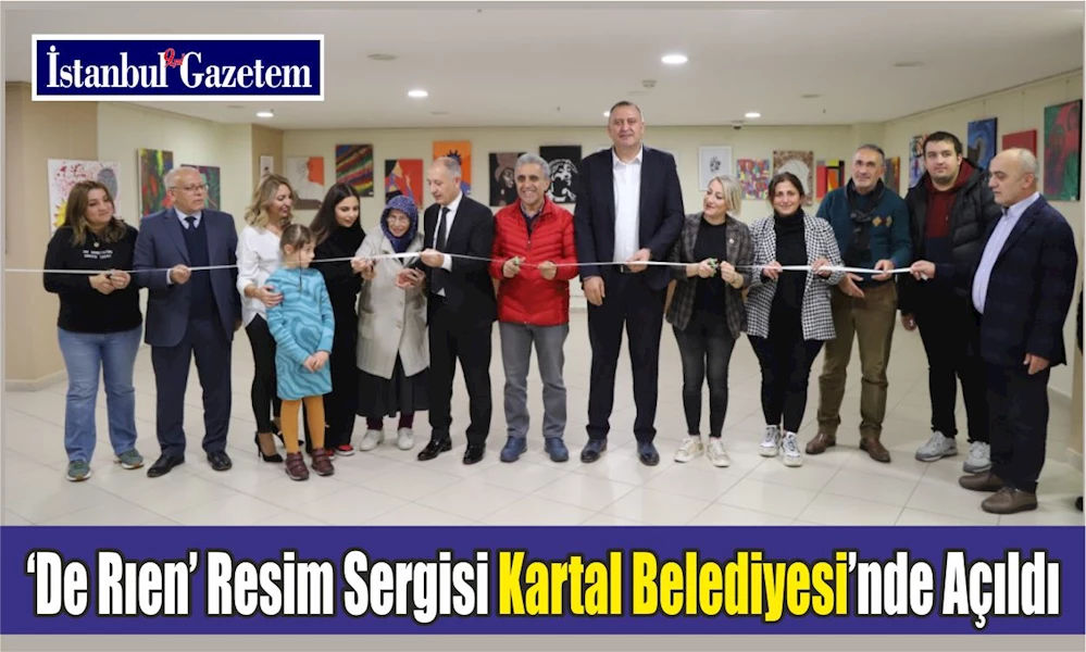 ‘De Rıen’ Resim Sergisi Kartal Belediyesi’nde Açıldı