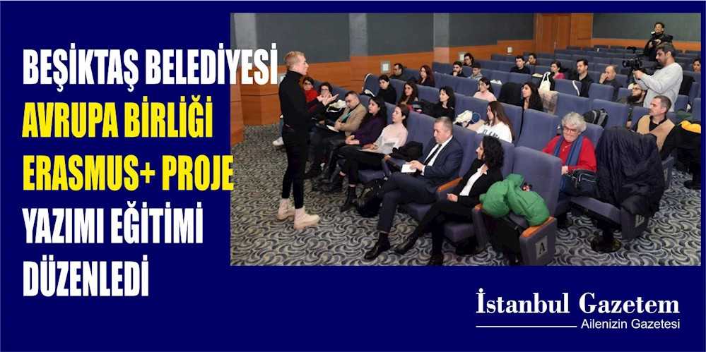 BEŞİKTAŞ BELEDİYESİ, AVRUPA BİRLİĞİ ERASMUS PROJE YAZIMI