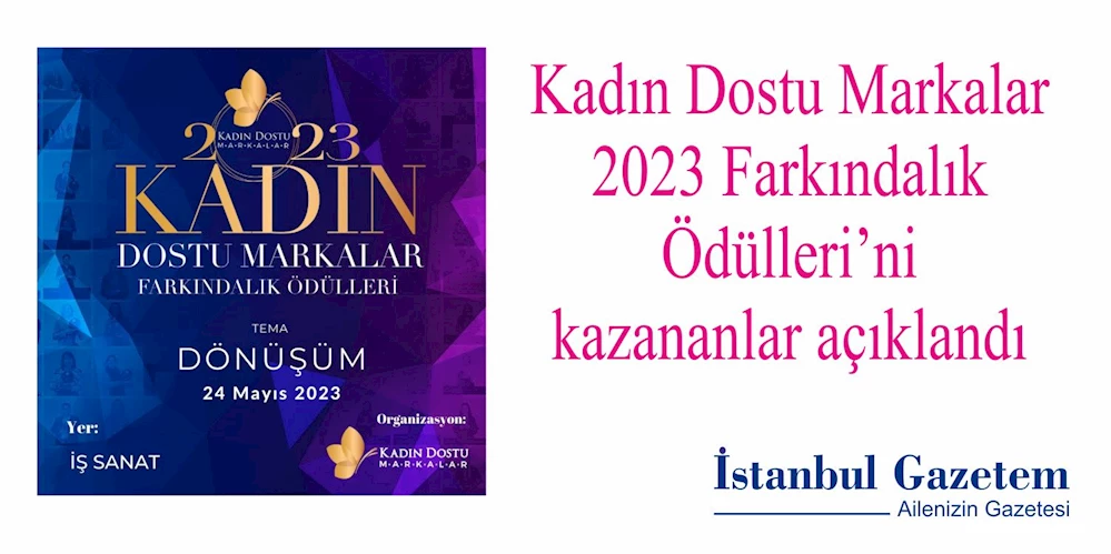 Kadın Dostu Markalar 2023 Farkındalık Ödülleri’ni kazananlar açıklandı