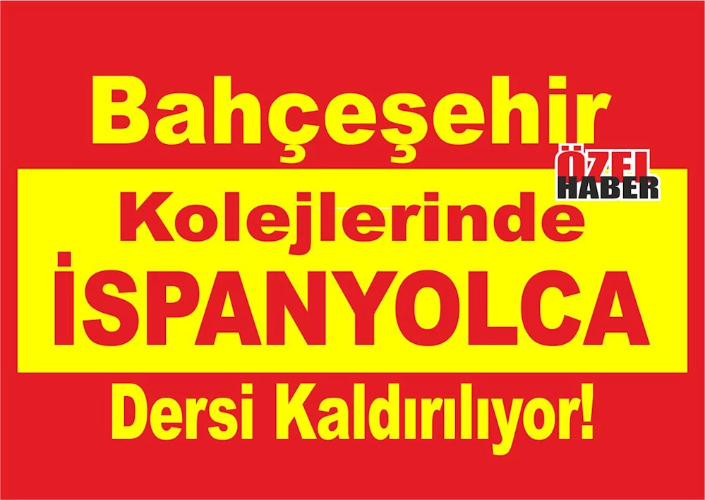 Bahçeşehir Kolejlerinde İspanyolca Dersi Kaldırılıyor