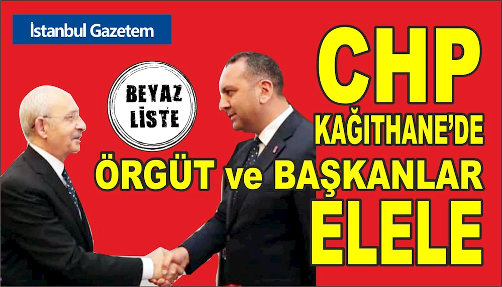CHP KAĞITHANE, BEYAZ LİSTE, CİHAN İLİM YEŞİLDAĞ
