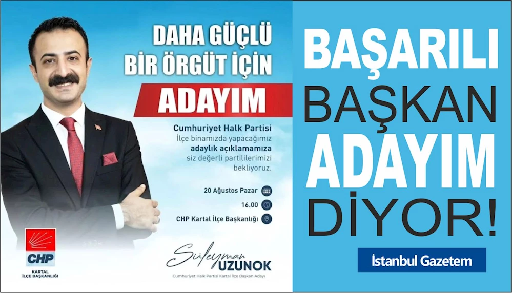 CHP KARTAL İLÇE BAŞKANI ADAYLIĞINI AÇIKLIYOR